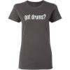 imageGot Drums Womens Music Band Party Musical Drummer Funny T ShirtCharcoal