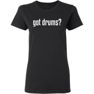 imageGot Drums Womens Music Band Party Musical Drummer Funny T ShirtBlack