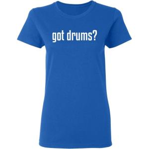 imageGot Drums Womens Music Band Party Musical Drummer Funny T ShirtRoyal