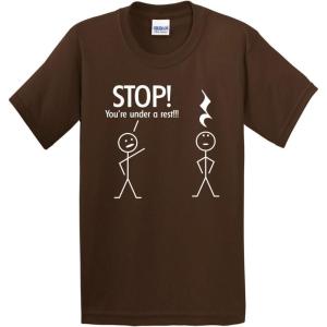 imageStop Youre Under A Rest Police Music Humor Graphic Novelty Funny T ShirtBrown