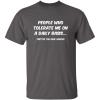 imagePeople Who Tolerate Me On A Daily Basis Sarcastic Funny T ShirtCharcoal