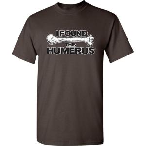 imageI Found This Humerus Humor Sarcasm Funny T ShirtBrown