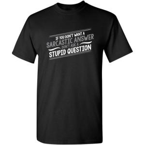imageIf You Dont Want A Sarcastic Graphic Novelty Sarcastic Funny T ShirtBlack