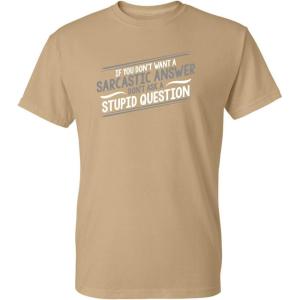 imageIf You Dont Want A Sarcastic Graphic Novelty Sarcastic Funny T ShirtTan