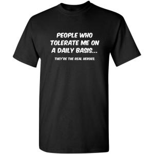 imagePeople Who Tolerate Me On A Daily Basis Sarcastic Funny T ShirtBlack
