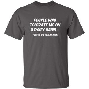 imagePeople Who Tolerate Me On A Daily Basis Sarcastic Funny T ShirtCharcoal