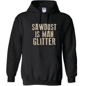 imageSawdust is Man Glitter Sarcastic Graphic Funny T ShirtBlack Hoodie