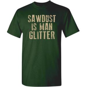 imageSawdust is Man Glitter Sarcastic Graphic Funny T ShirtForest