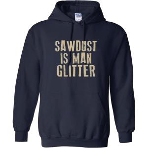 imageSawdust is Man Glitter Sarcastic Graphic Funny T ShirtNavy Hoodie