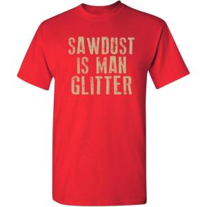 imageSawdust is Man Glitter Sarcastic Graphic Funny T ShirtRed