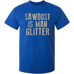 imageSawdust is Man Glitter Sarcastic Graphic Funny T ShirtRoyal