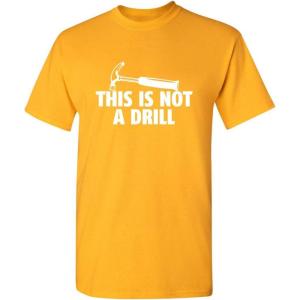 imageThis is Not A Drill Graphic Novelty Sarcastic Funny T ShirtGold