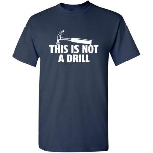 imageThis is Not A Drill Graphic Novelty Sarcastic Funny T ShirtNavy