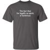 imageThe Fact That Im Legally an Adult Birthday Gift Idea Humor Sarcasm Funny T ShirtCharcoal