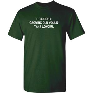 imageI Thought Growing Older Would Birthday Graphic Novelty Sarcastic Funny T ShirtForest