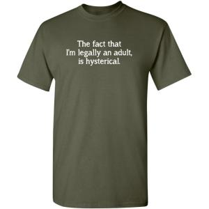 imageThe Fact That Im Legally an Adult Birthday Gift Idea Humor Sarcasm Funny T ShirtMilitary