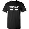 imageWelcome to The Gun Show Adult Humor Graphic Novelty Sarcastic Funny T ShirtBlack