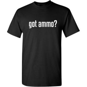 imageGot Ammo Adult Humor Guns Bullets Graphic Novelty Sarcastic Funny T ShirtBlack