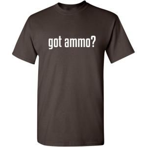 imageGot Ammo Adult Humor Guns Bullets Graphic Novelty Sarcastic Funny T ShirtBrown