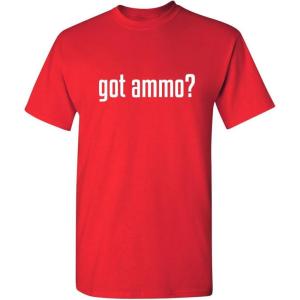 imageGot Ammo Adult Humor Guns Bullets Graphic Novelty Sarcastic Funny T ShirtRed