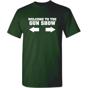 imageWelcome to The Gun Show Adult Humor Graphic Novelty Sarcastic Funny T ShirtForest
