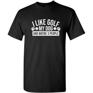 imageI Like Golf My Dog Maybe Three People Graphic Novelty Sarcastic Funny T ShirtBlack