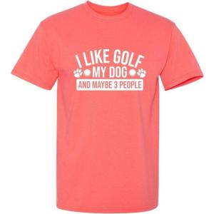 imageI Like Golf My Dog Maybe Three People Graphic Novelty Sarcastic Funny T ShirtCoral