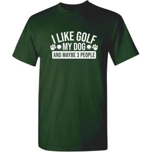 imageI Like Golf My Dog Maybe Three People Graphic Novelty Sarcastic Funny T ShirtForest