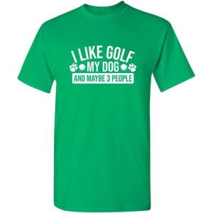 imageI Like Golf My Dog Maybe Three People Graphic Novelty Sarcastic Funny T ShirtIrish