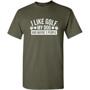 imageI Like Golf My Dog Maybe Three People Graphic Novelty Sarcastic Funny T ShirtMilitary