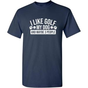 imageI Like Golf My Dog Maybe Three People Graphic Novelty Sarcastic Funny T ShirtNavy