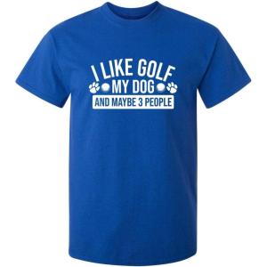 imageI Like Golf My Dog Maybe Three People Graphic Novelty Sarcastic Funny T ShirtRoyal