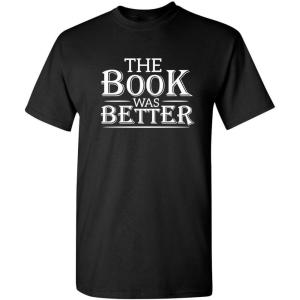 imageThe Book was Better Graphic Reading Book Worm Novelty Sarcastic Funny T ShirtBlack