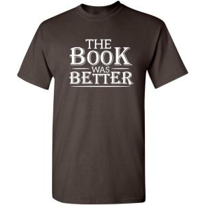 imageThe Book was Better Graphic Reading Book Worm Novelty Sarcastic Funny T ShirtBrown
