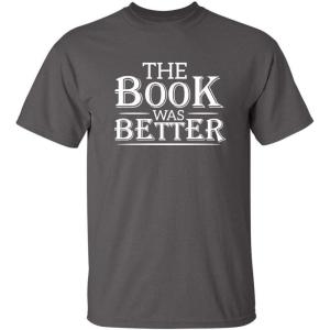 imageThe Book was Better Graphic Reading Book Worm Novelty Sarcastic Funny T ShirtCharcoal
