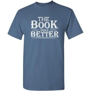 imageThe Book was Better Graphic Reading Book Worm Novelty Sarcastic Funny T ShirtDusk