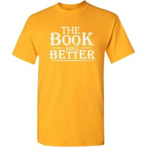 imageThe Book was Better Graphic Reading Book Worm Novelty Sarcastic Funny T ShirtGold