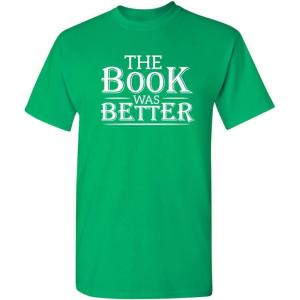 imageThe Book was Better Graphic Reading Book Worm Novelty Sarcastic Funny T ShirtIrish