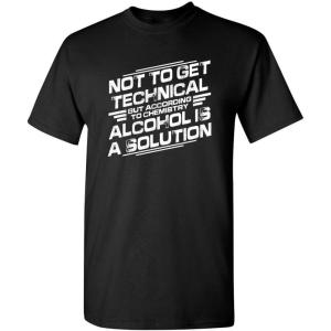 imageChemistry Alcohol is A Solution Humor Graphic Novelty Sarcastic Funny T ShirtBlack