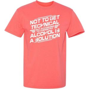 imageChemistry Alcohol is A Solution Humor Graphic Novelty Sarcastic Funny T ShirtCoral