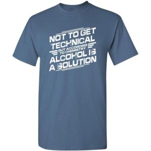 imageChemistry Alcohol is A Solution Humor Graphic Novelty Sarcastic Funny T ShirtDusk