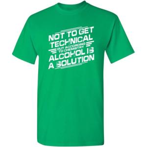 imageChemistry Alcohol is A Solution Humor Graphic Novelty Sarcastic Funny T ShirtIrish