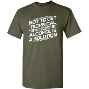 imageChemistry Alcohol is A Solution Humor Graphic Novelty Sarcastic Funny T ShirtMilitary