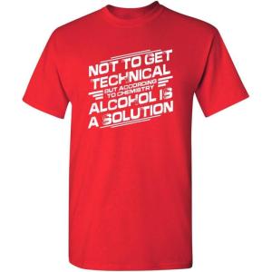 imageChemistry Alcohol is A Solution Humor Graphic Novelty Sarcastic Funny T ShirtRed