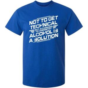 imageChemistry Alcohol is A Solution Humor Graphic Novelty Sarcastic Funny T ShirtRoyal