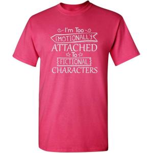 imageIm Too Attached to Characters Graphic Novelty Sarcastic Funny T ShirtPink
