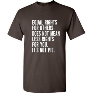 imageIts Not Pie Equal Rights Adult Graphic Novelty Sarcastic Funny T ShirtBrown