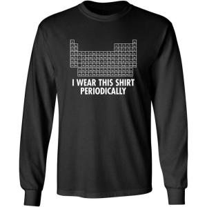 imageI Wear This Shirt Periodically Sarcastic Science Mens Novelty Funny Very T ShirtBlack