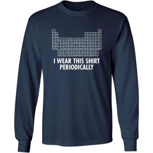 imageI Wear This Shirt Periodically Sarcastic Science Mens Novelty Funny Very T ShirtNavy