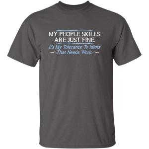imageMy People Skills are Fine Humor Graphic Sarcasm Funny T ShirtCharcoal